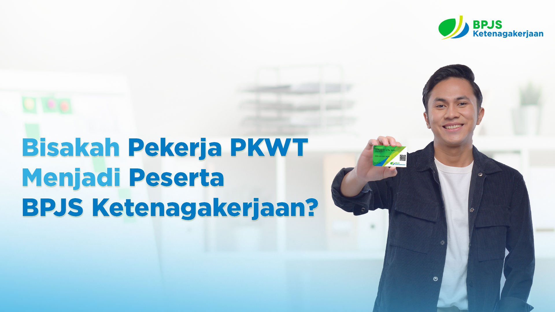 Bisakah Pekerja PKWT Menjadi Peserta BPJS Ketenagakerjaan